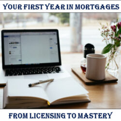 Your First Year in Mortgages – From Licensing to Mastery